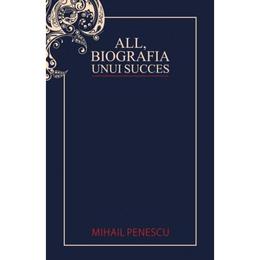All, biografia unui succes - mihail penescu, editura all