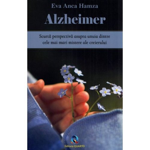 Alzheimer. scurta perpectiva asupra unuia dintre cele mai mari mistere ale creierului - eva anca hamza, editura quarto