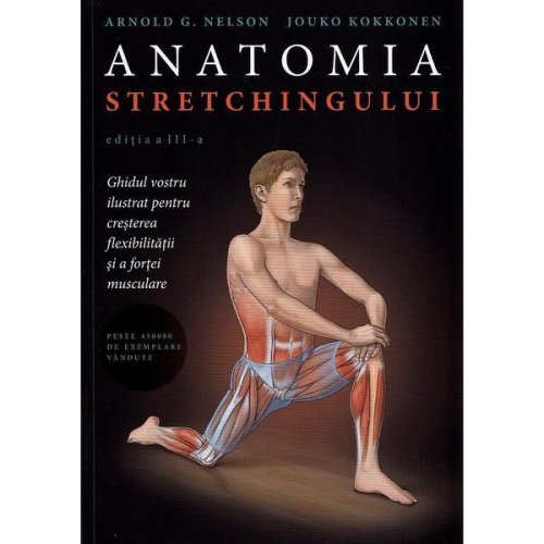 Anatomia stretchingului - arnold g. nelson, jouko kokkonen, editura lifestyle