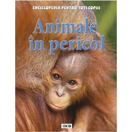 Animale in pericol - enciclopedia pentru toti copiii, editura prut