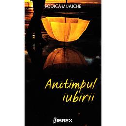 Anotimpul iubirii - rodica mijaiche, editura librex publishing
