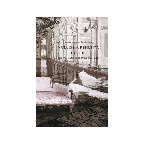 Baroque Books & Arts Arta de a renunta cu stil - alexander von schonburg, editura baroque books   arts