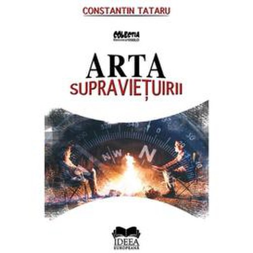 Arta supravietuirii - constantin tataru, editura ideea europeana