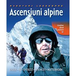 Ascensiuni alpine - aventuri legendare, editura litera