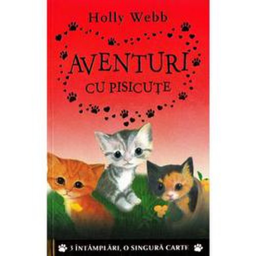 Aventuri cu pisicute - holly webb, editura litera