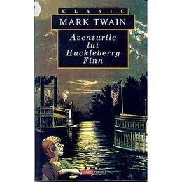 Aventurile lui hucklberry finn - mark twain, editura aldo press