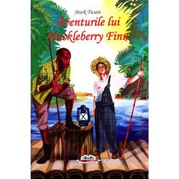 Aventurile lui huckleberry finn - mark twain, editura iulian cart