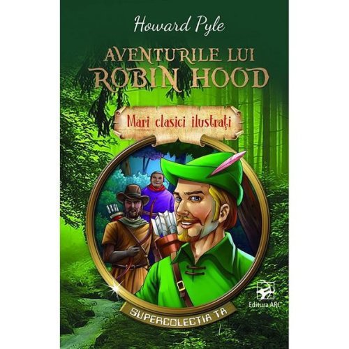 Aventurile lui robin hood - howard pyle, editura arc