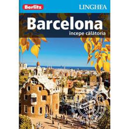 Barcelona: incepe calatoria - berlitz, editura linghea