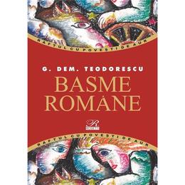 Basme romane - g. dem. teodorescu, editura rosetti educational