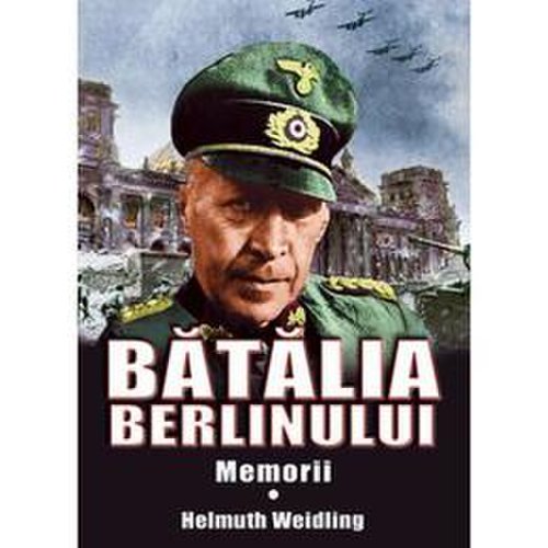 Batalia berlinului. memorii vol.1 - helmuth weidling, editura miidecarti
