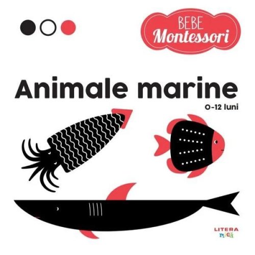 Bebe montessori. animale marine (0-12 luni), editura litera
