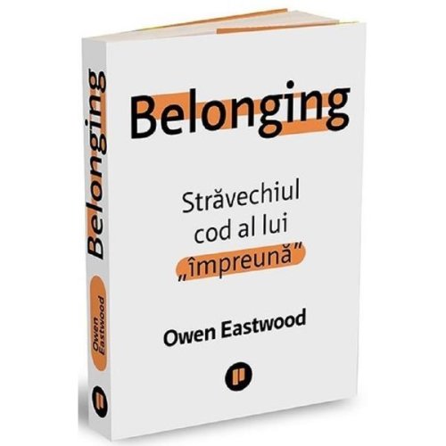 Belonging. stravechiul cod al lui impreuna - owen eastwood, editura publica