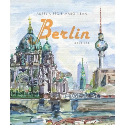 Berlin - aurelia stoie marginean, editura creator