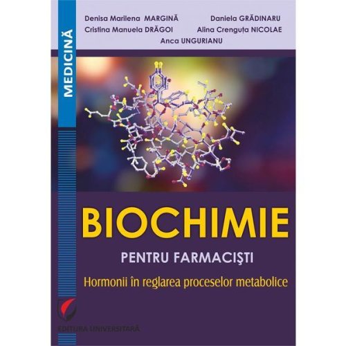 Biochimie pentru farmacisti - denisa marilena margina, daniela gradinaru, editura universitara