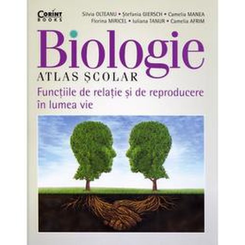 Biologie. atlas scolar. functiile de relatie si de reproducere in lumea vie - silvia olteanu, editura corint