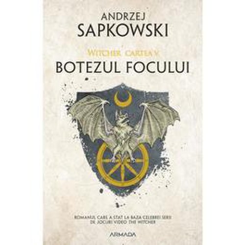 Botezul focului ed. 2019 (seria witcher partea a v-a) autor andrzej sapkowski, editura armada