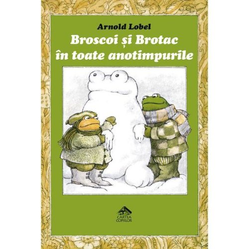 Broscoi si brotac in toate anotimpurile - arnold lobel, editura cartea copiilor