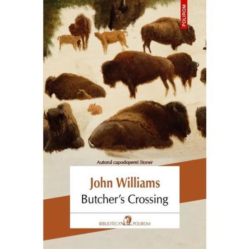 Butcher's crossing - john williams, editura polirom