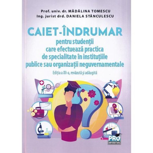 Caiet-indrumar pentru studentii care efectueaza practica de specialitate...ed.12 - madalina tomescu