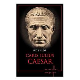 Caius iulius caesar - nic fields, editura litera