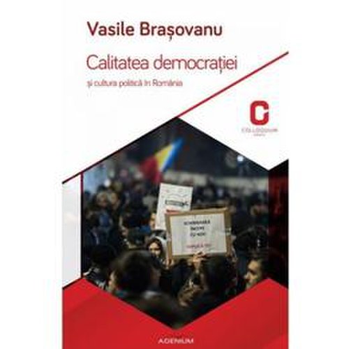 Calitatea democratiei si cultura politica in romania - vasile brasovanu, editura adenium