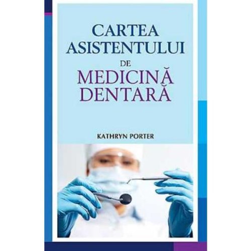 Cartea asistentului de medicina dentara - kathryn porter, editura all