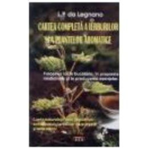 Cartea completa a ierburilor si a plantelor aromatice - l.p. da legnano, editura antet revolution