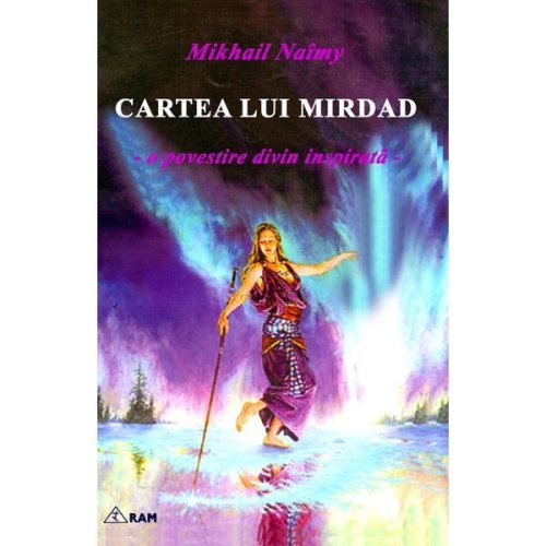 Cartea lui mirdad. o povestire divin inspirata - mikhail naimy, editura ram