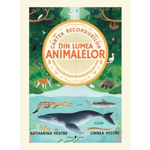 Cartea recordurilor din lumea animalelor - katharina vestre, editura univers