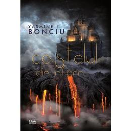 Castelul din infern - yasmine i. bonciu, editura libris editorial