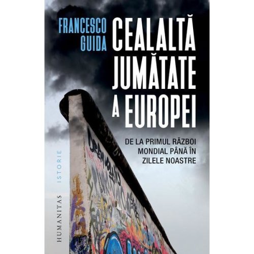 Cealalta jumatate a europei - francesco guida, editura humanitas