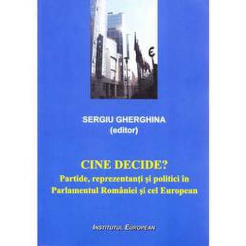 Cine decide? - sergiu gherghina, editura institutul european