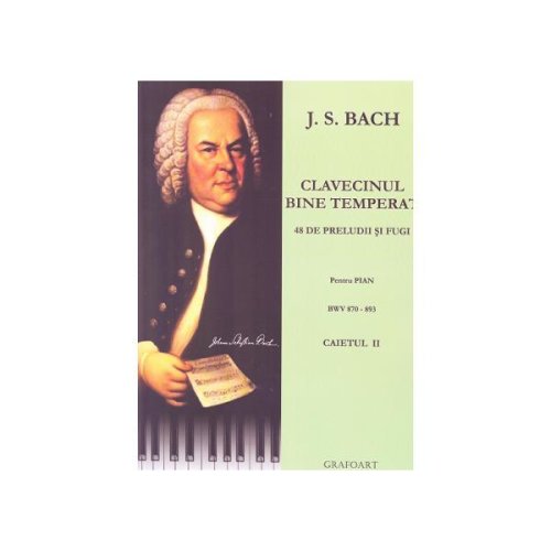 Clavecinul bine temperat pentru pian caietul 2 - j.s. bach, editura grafoart