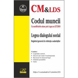 Codul muncii. legea dialogului social ed.11 act. 31 octombrie 2018, editura rosetti