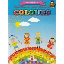 Colours (english for kids) - silvia ursache, iulian gramatki, editura silvius libris