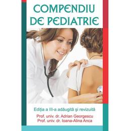 Compendiu de pediatrie ed. 3 - adrian georgescu, ioana alina-anca, editura all