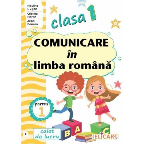 Comunicare in limba romana cls.1 partea 1 caiet varianta e ed.2023 - niculina visan, editura elicart