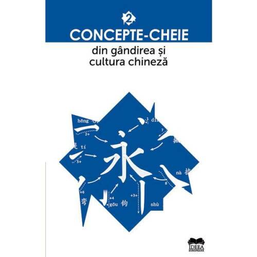 Concepte-cheie din gandirea si cultura chineza vol.2, editura ideea europeana