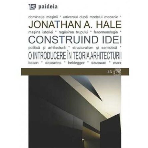 Construind idei. o introducere in teoria arhitecturii - jonathan a. hale, editura paideia