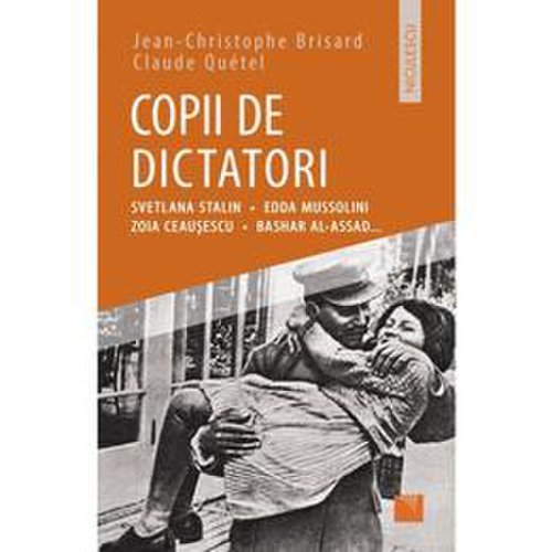 Copii de dictatori - jean-christophe brisard, claude quetel, editura niculescu