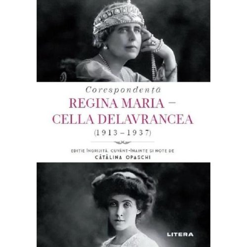 Corespondenta regina maria - cella delavrancea (1913-1937) - , editura litera