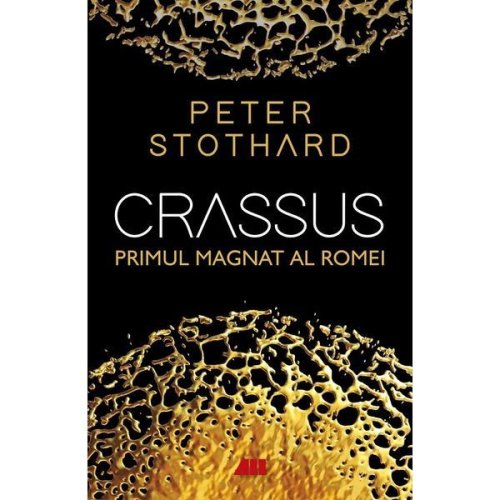 Crassus. primul magnat al romei - peter stothard, editura all