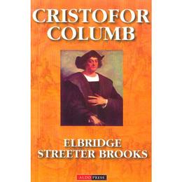 Cristofor columb - elbridge streeter brooks, editura aldo press