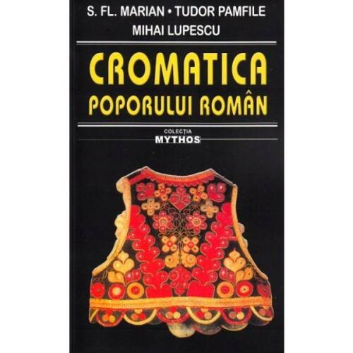 Nedefinit Cromatica poporului roman - s. fl. marian, tudor pamfile, mihai lupescu