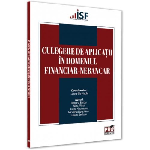 Culegere de aplicatii in domeniul financiar-nebancar - laura elly naghi, editura pro universitaria