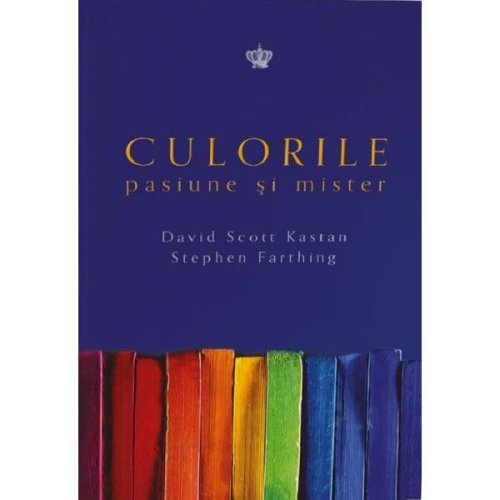 Culorile. pasiune si mister - david scott kastan, stephen farthing, editura baroque books   arts
