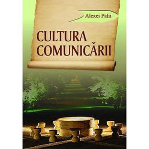 Cultura comunicarii - alexei palii, editura epigraf