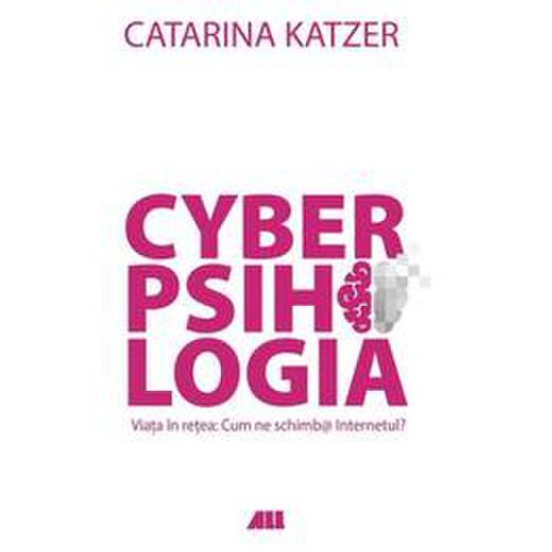 Cyberpsihologia - catarina katzer, editura all