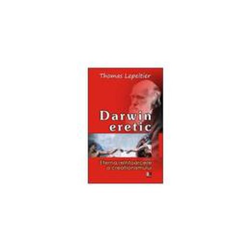 Darwin eretic - thomas lepeltier, editura rosetti educational